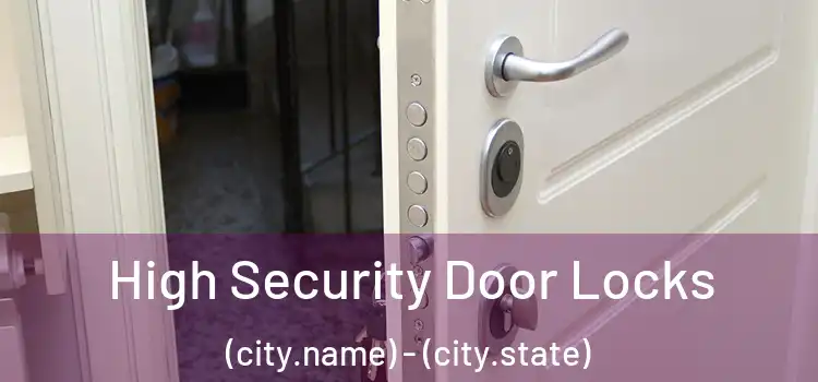 High Security Door Locks (city.name) - (city.state)
